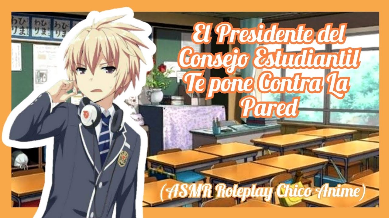 El Presidente del Consejo Estudiantil Te Pone Contra La Pared (ASMR Roleplay Chico Anime) #asmr