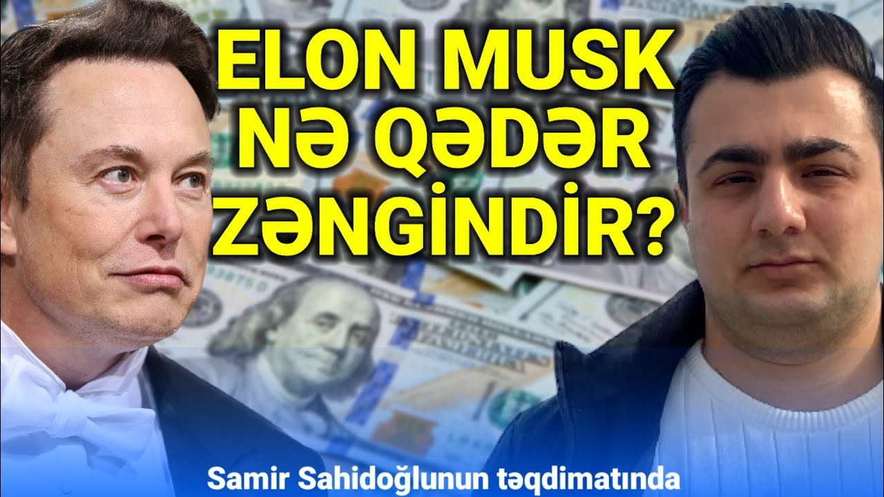 DÜNYANIN ƏN VARLI İNSANI, ELON MASKIN ASTRONOMİK SƏRVƏTİ.