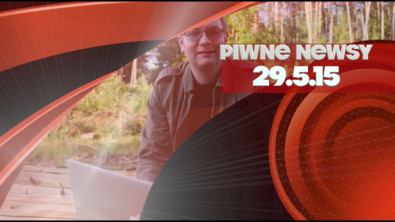 [Piwne Newsy] 29.5.15