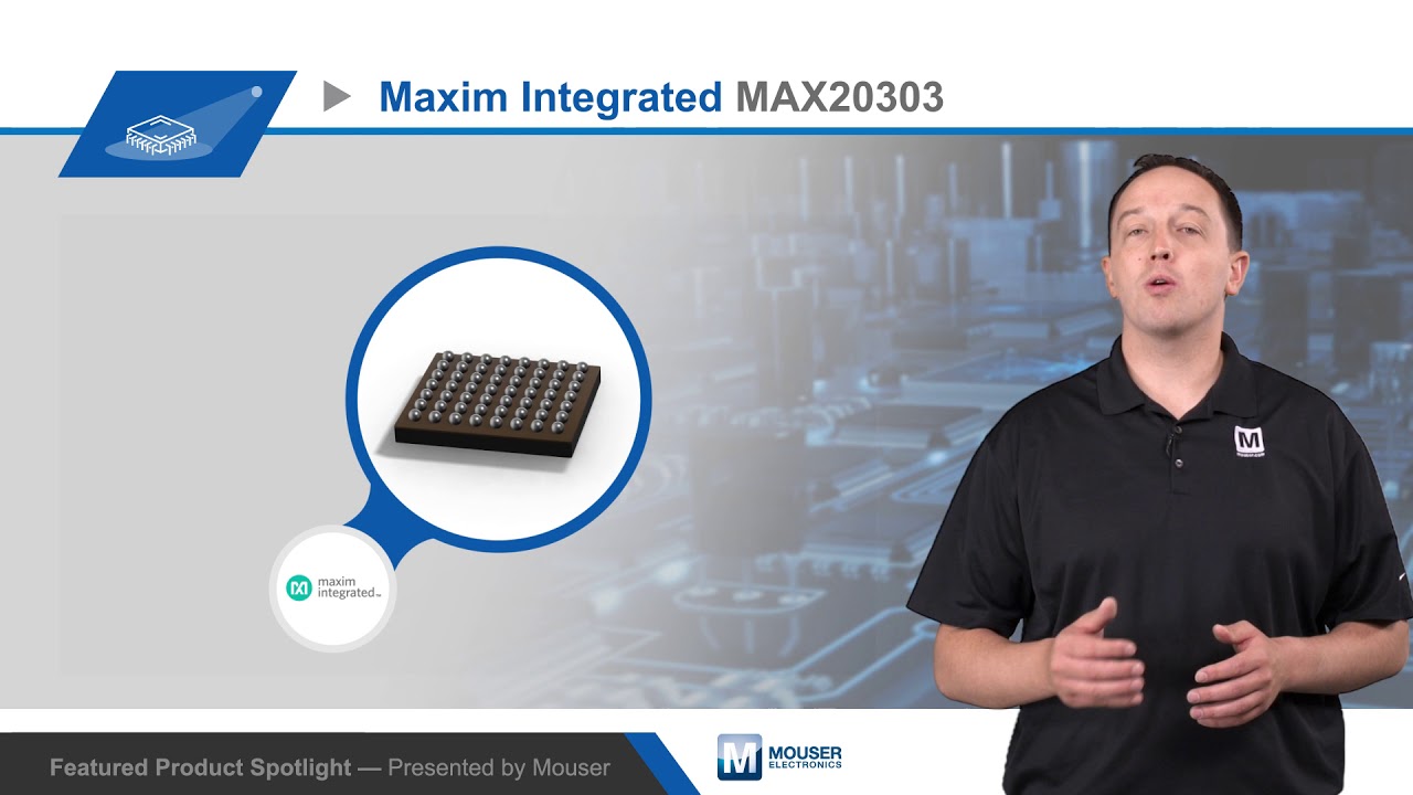 Maxim Integrated MAX20303  Wearable Power Management Solution &mdash; Featured Product Spotlight | Mouser