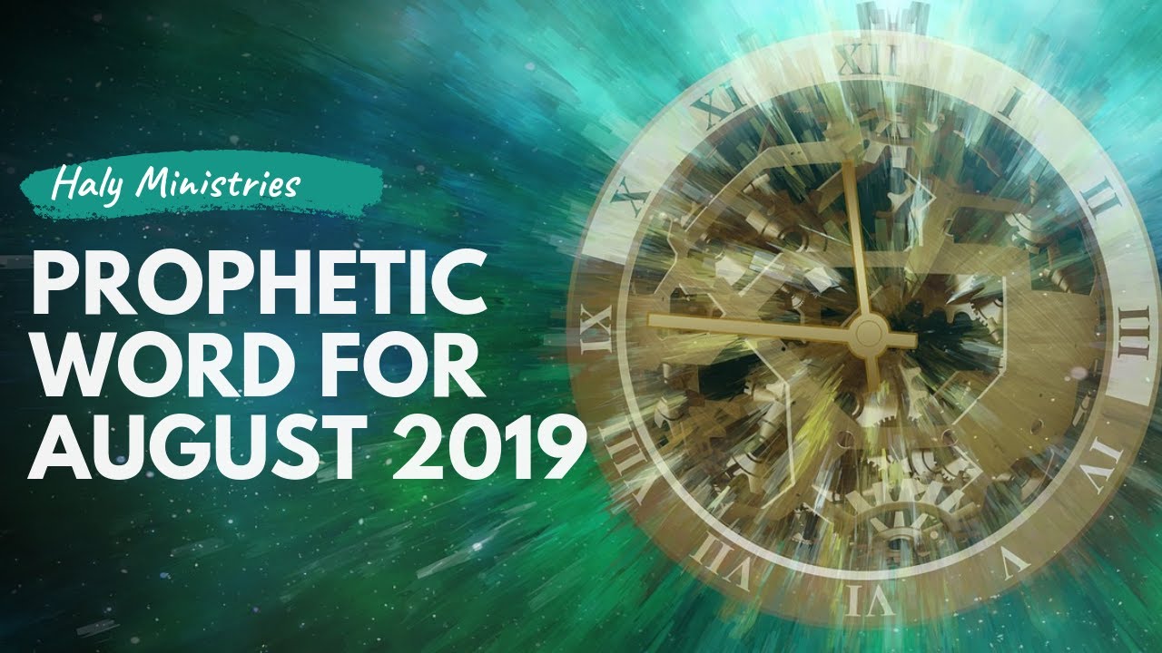 Prophetic Word for August 2019 - Supernatural Acceleration | by Haly Ministries