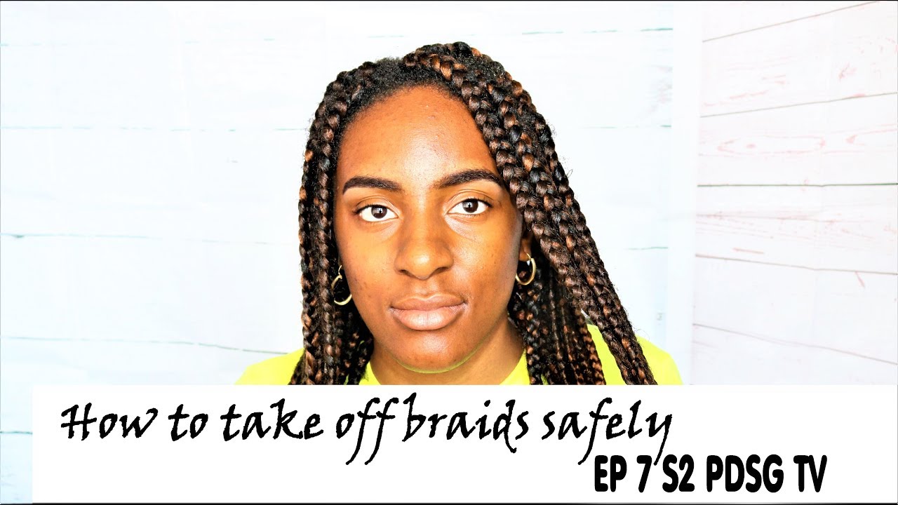 How to safely take off braids|Pdsg Tv|EP7 S2