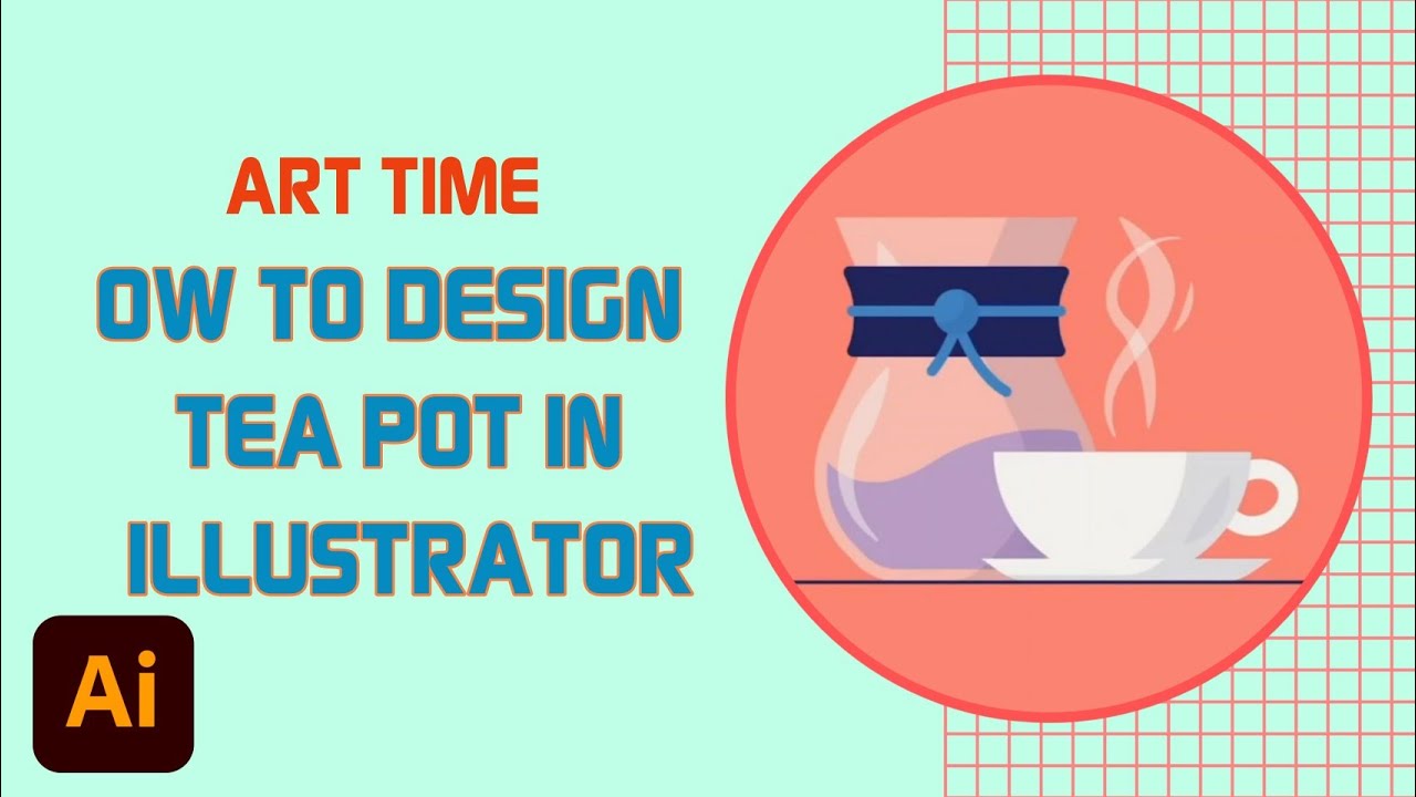 Art Time | How To Design Tea Pot In Adobe Illustrator