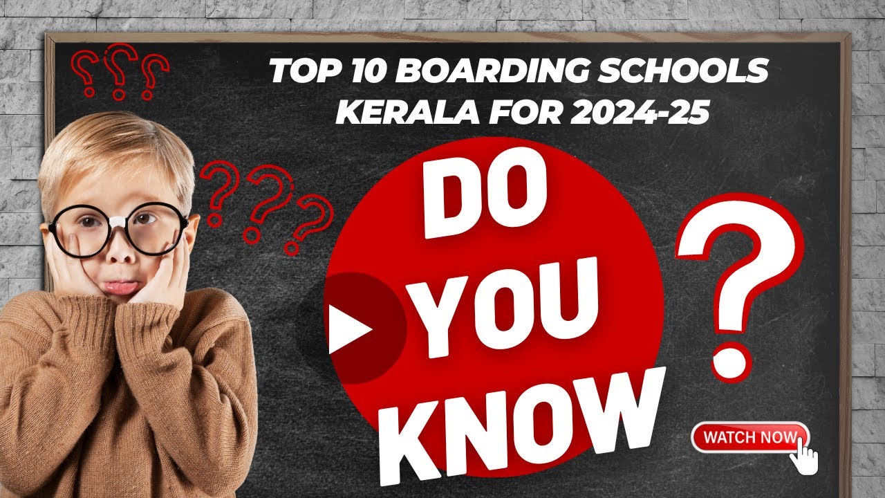 Top 10 Boarding Schools in Kerala for Academic Year 2024 - 2025