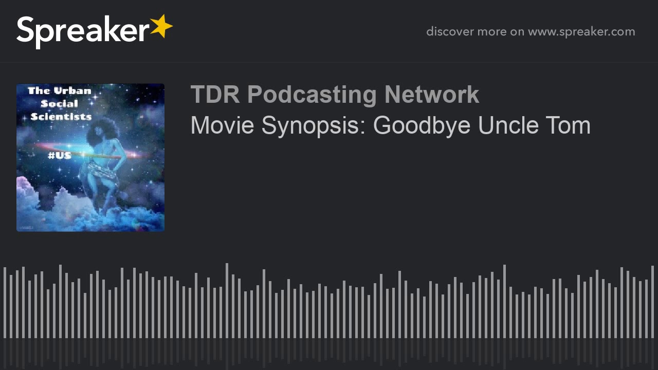 Movie Synopsis: Goodbye Uncle Tom