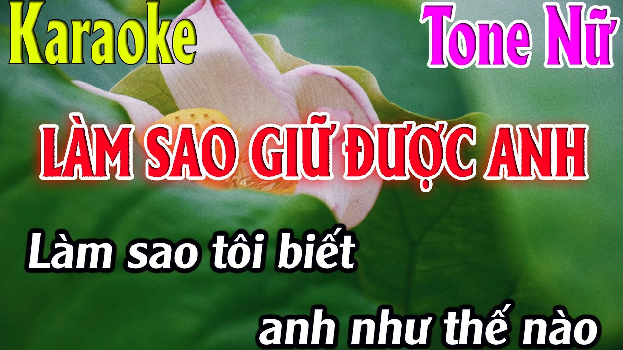 Karaoke Làm Sao Giữ Được Anh Karaoke Tone Nữ Beat Chuẩn Nhất 2025 Karaoke Thanh Kiệt