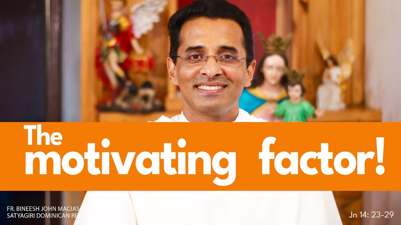 The motivating  factor! | Jn 14: 23-29 | 6th Sunday of Easter | May 25 | Divine Spark #avemaria