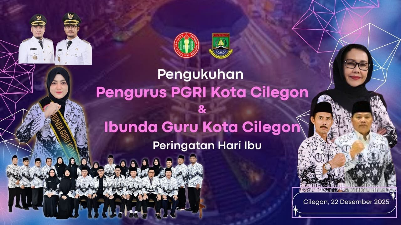 PENGUKUHAN PENGURUS PGRI KOTA CILEGON & IBUNDA GURU KOTA CILEGON