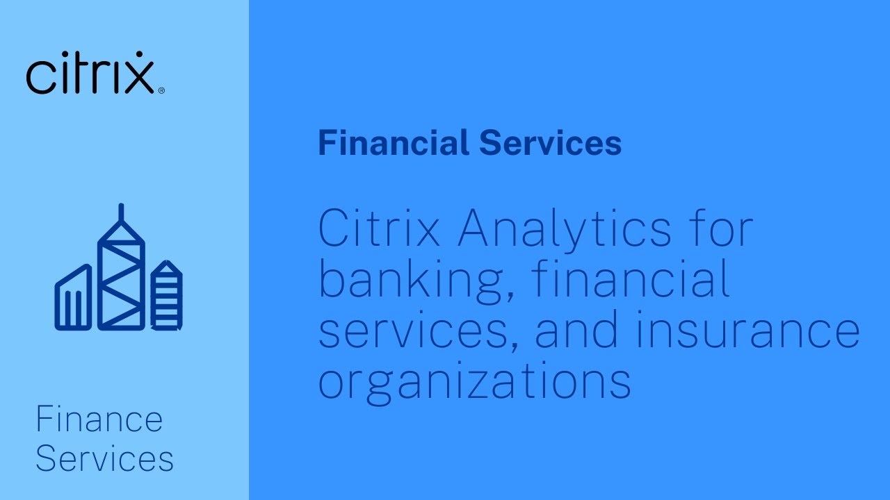 Citrix Analytics for banking, financial services, and insurance organizations