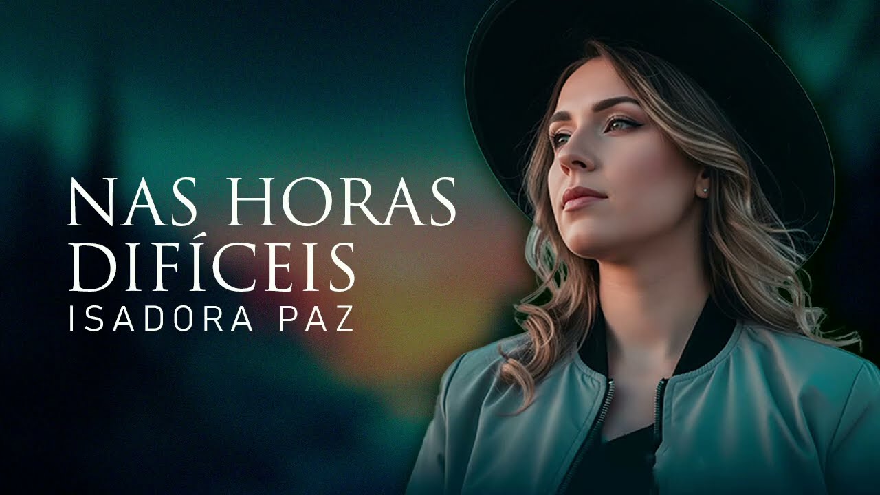 NAS HORAS DIFÍCEIS  |   ISADORA PAZ