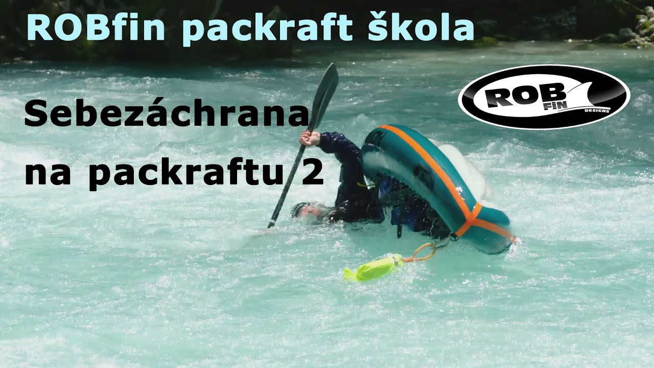 Sebezáchrana na packraftu 2. ROBfin packraft škola.