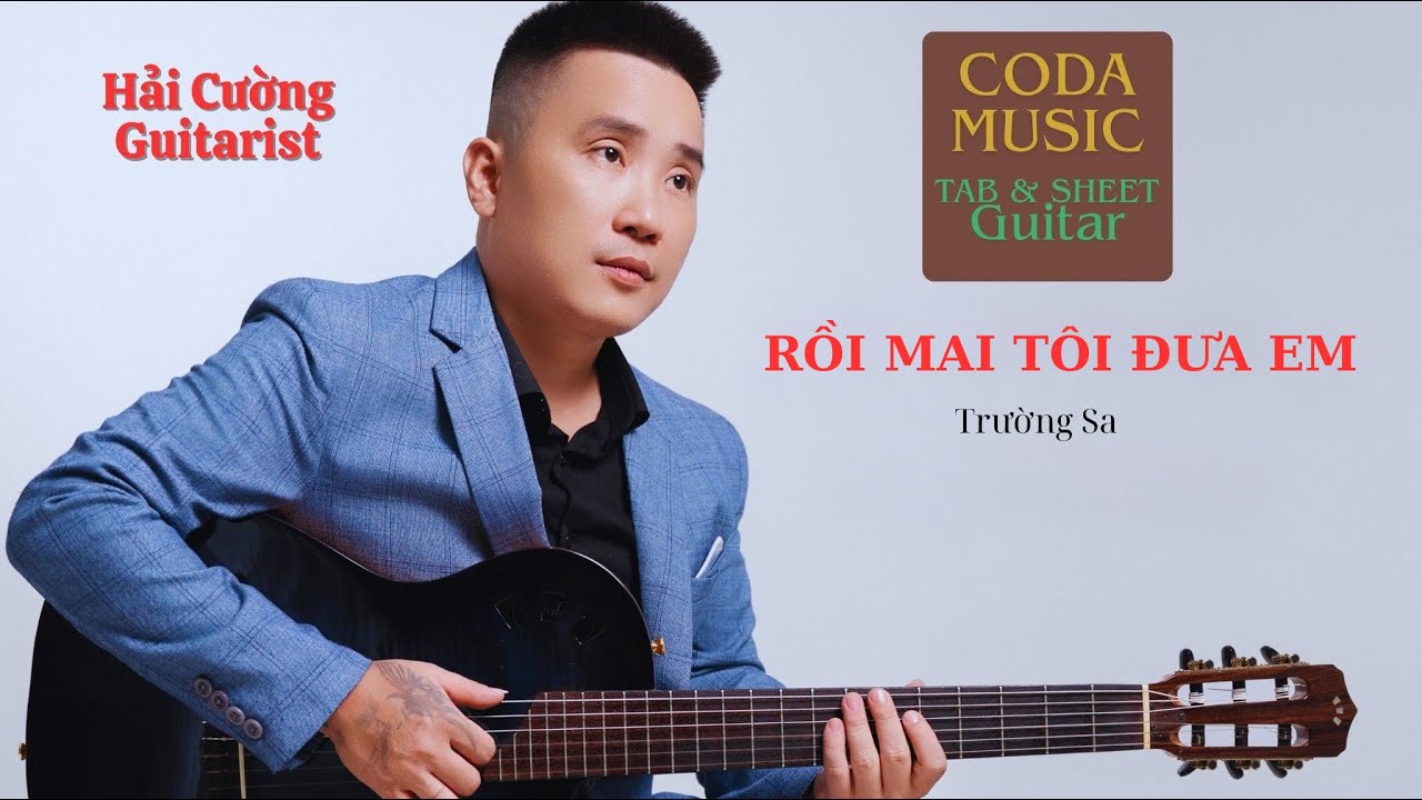 RỒI MAI TÔI ĐƯA EM / Trường Sa / Guitar Cover kèm Tab / Hải Cường Guitarist !