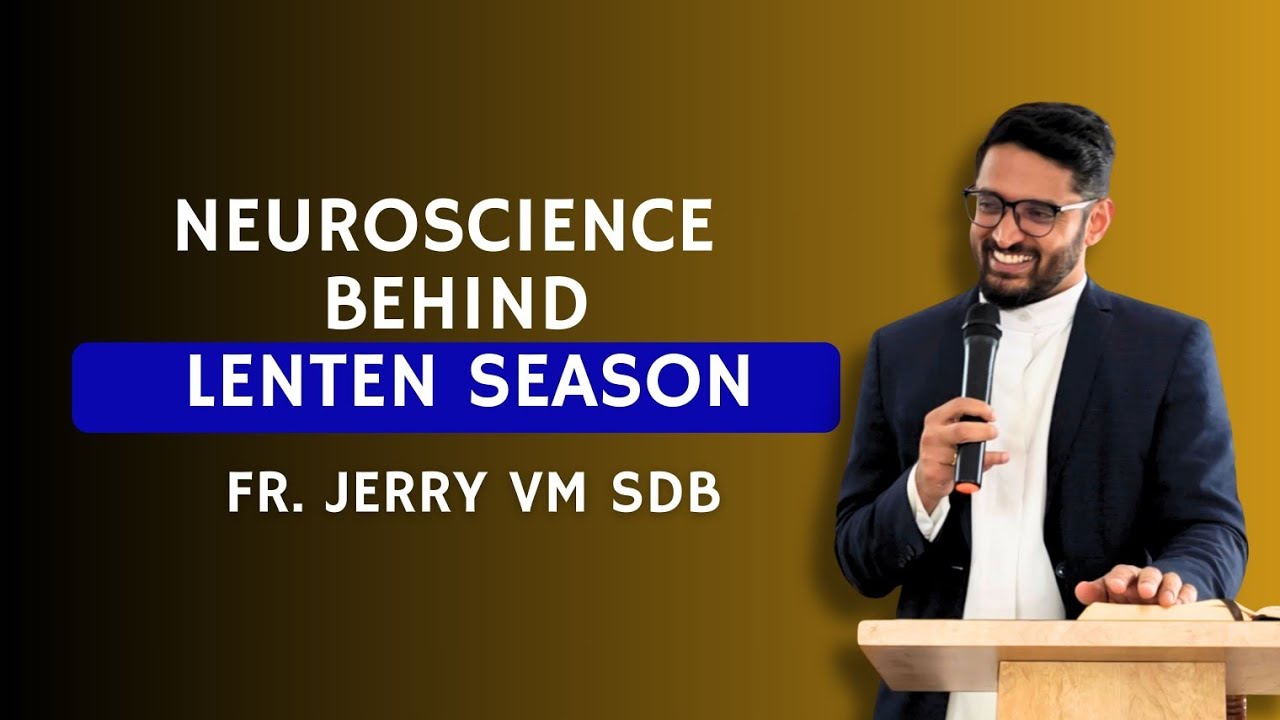 Neuroscience of Lenten Season : Monthly Recollection | Fr Jerry VM SDB