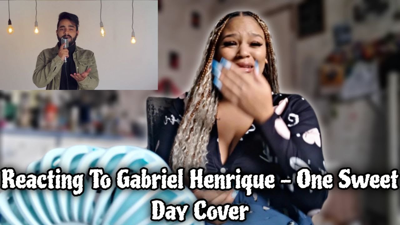 REACTING TO MARIAH CAREY - ONE SWEET DAY COVER BY GABRIEL HENRIQUE