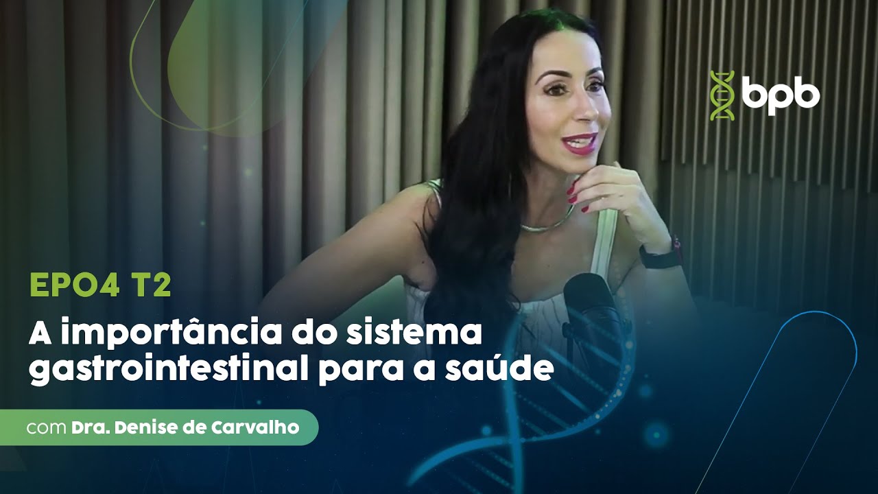 A importância do sistema gastrointestinal para a saúde com Dra. Denise de Carvalho