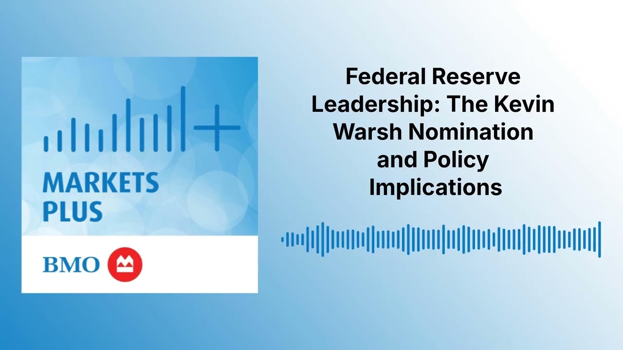 Federal Reserve Leadership: The Kevin Warsh Nomination and Policy Implications | Markets Plus