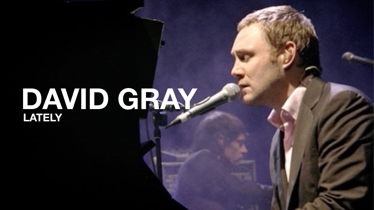 DAVID GRAY - Lately (Live in London)