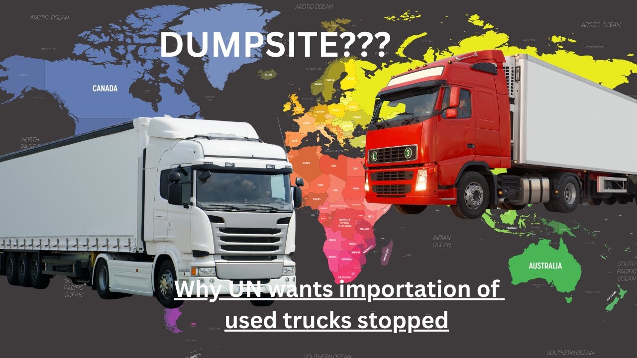 AFRICA, DUMPING SITE FOR USED VEHICLE | Why UN wants importation of used trucks stopped.