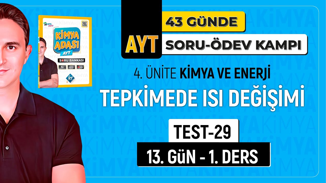 📍TEPKİMEDE ISI DEĞİŞİMİ l TEST 29 I 13.GÜN 1.DERS l AYT SORU - ÖDEV KAMPI KAMPI