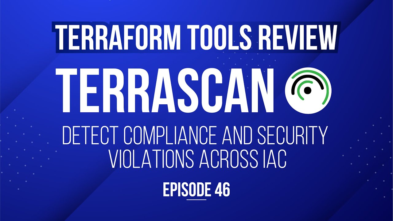Terraform tools review - Terrascan - Detect compliance and security violations across IaC (Ep 46)