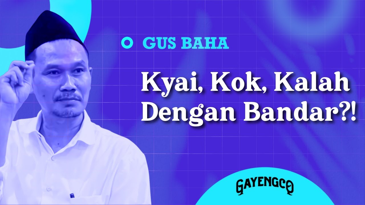 Gus Baha: Kyai, Kok, Kalah Dengan Bandar?!