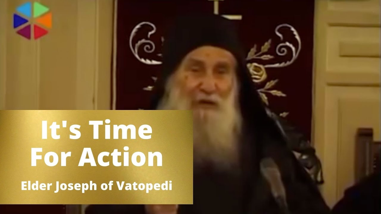 It's Time For Action // Elder Joseph of Vatopedi