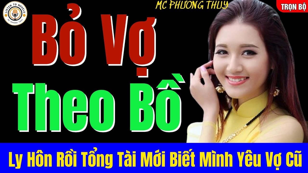 BỎ VỢ THEO BỒ: Ly Hôn Rồi Tổng Tài Mới Biết Mình Yêu Vợ Cũ