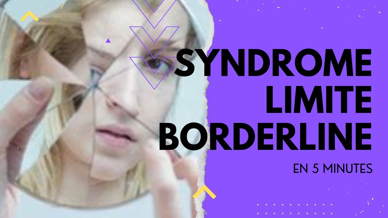 Le syndrome limite (Borderline) en 5 min