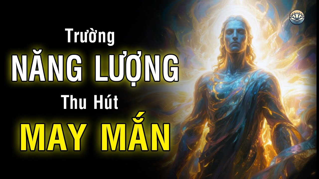 Trường Năng Lượng Tâm Linh: Thu Hút Người Giống Bạn và May Mắn Đến Không Ngờ! | Thức Tỉnh Tâm