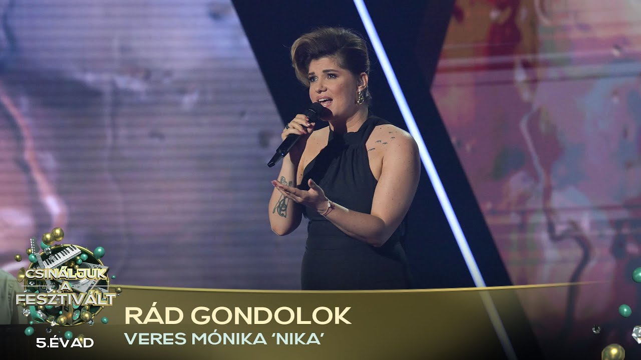 Rád gondolok (Veres Mónika ’Nika’) | Csináljuk a fesztivált! | VÁLOGATÓ | 5. ÉVAD