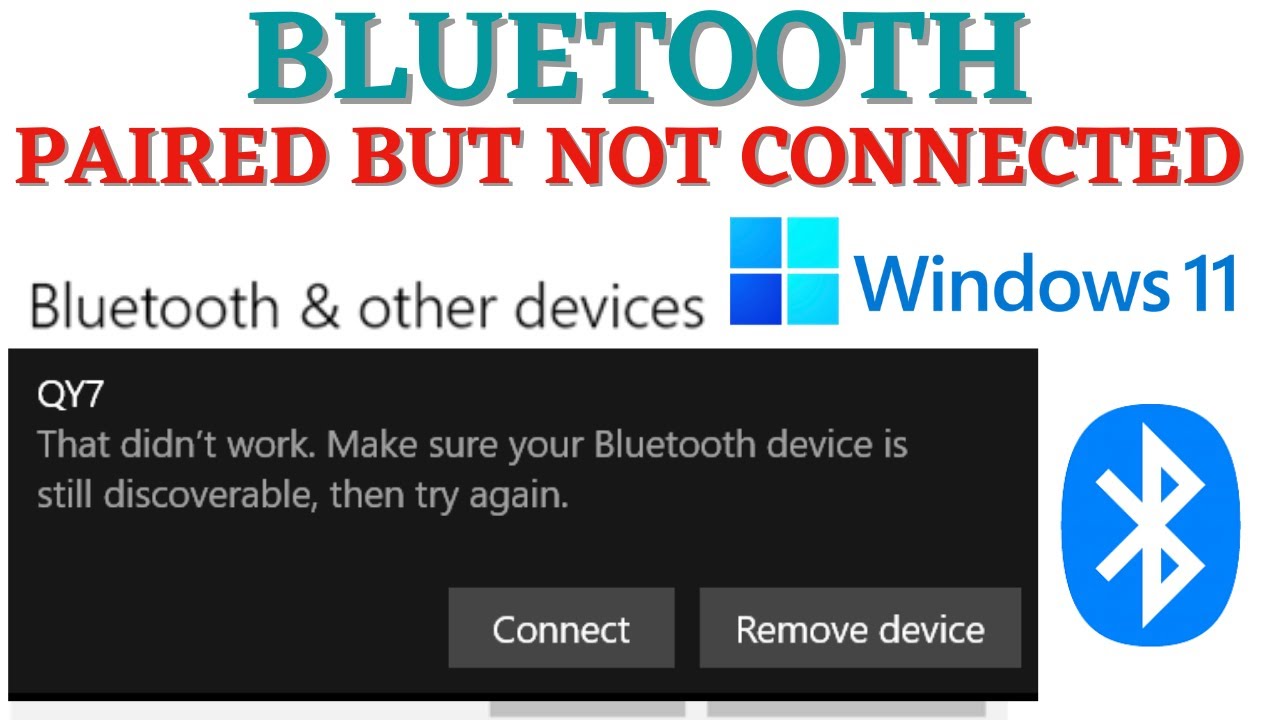 Make sure your Bluetooth device is still discoverable | Bluetooth paired but not connected