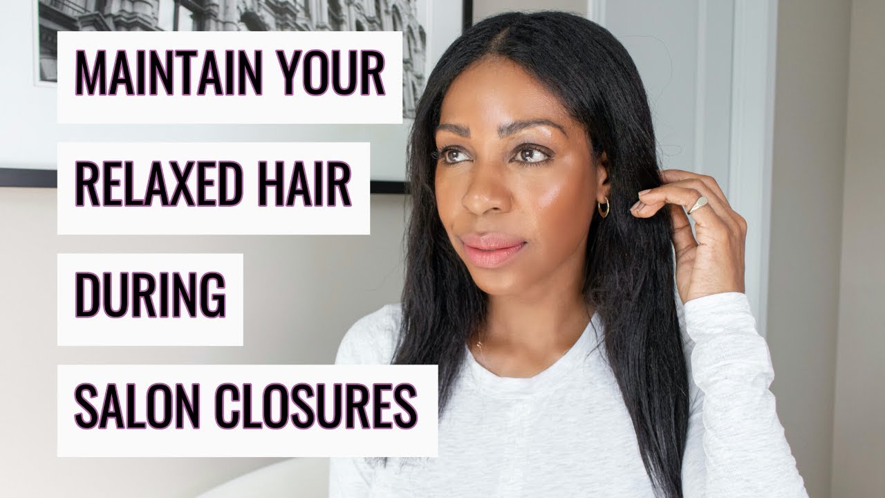 How to Maintain Your Relaxed Hair During Salon Closures | Style Domination