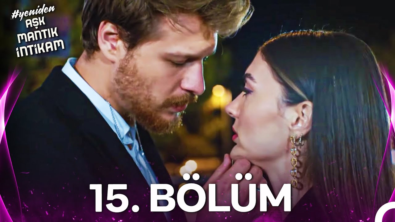 #YENİDEN Aşk Mantık İntikam 15. Bölüm