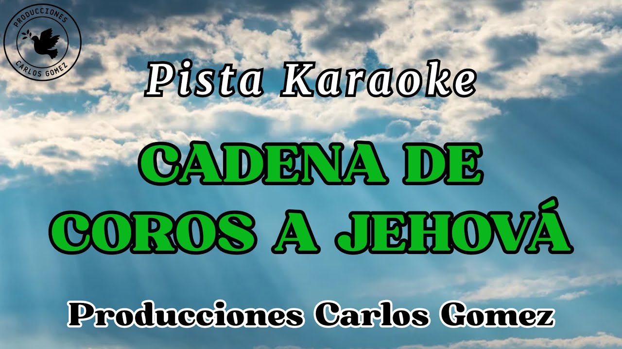 Pista Karaoke Cadena De Coros a Jehová (bendito sea Jehová la roca, alabad a Jehová, te alabarán)
