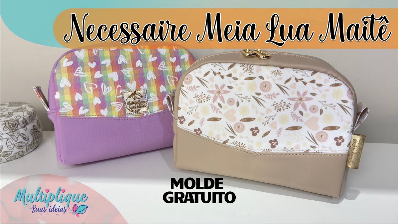 Necessaire Meia Lua Maitê - MOLDE GRATUITO - Costura Criativa DIY