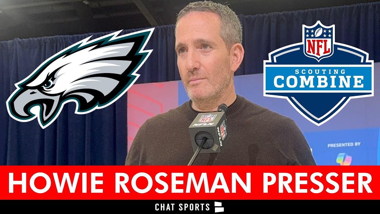 🚨🚨Howie Roseman Eagles NFL Combine Press Conference | Latest Eagles News & Rumors