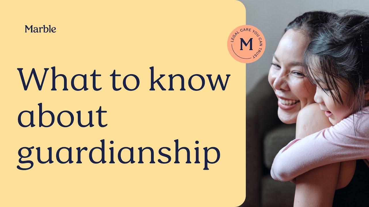 Understanding Guardianship of a Child: Rights, Responsibilities, and Legal Process | Marble Law