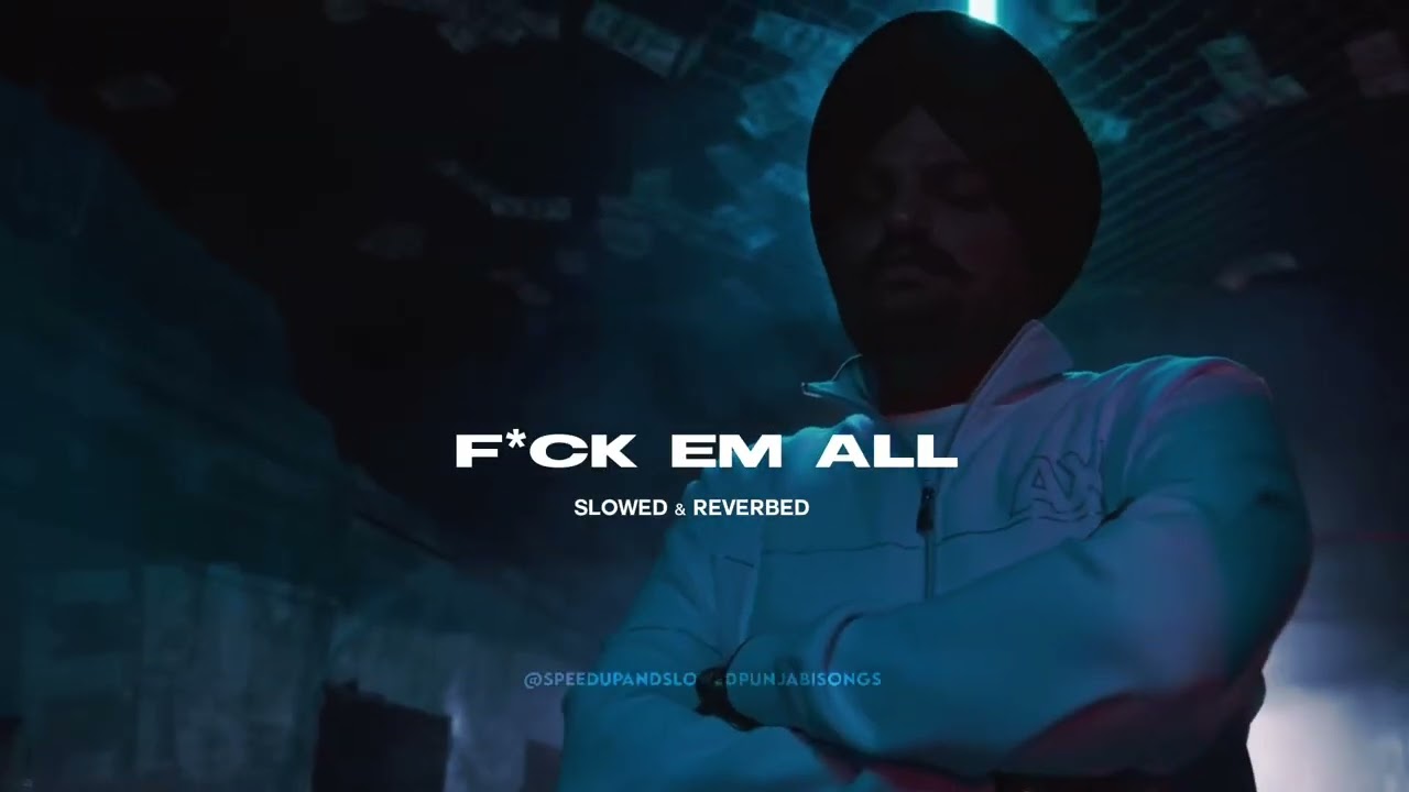 F*ck Em All - Sidhu Moosewala (slowed & reverbed) ft Sunny Malton #sidhumoosewala