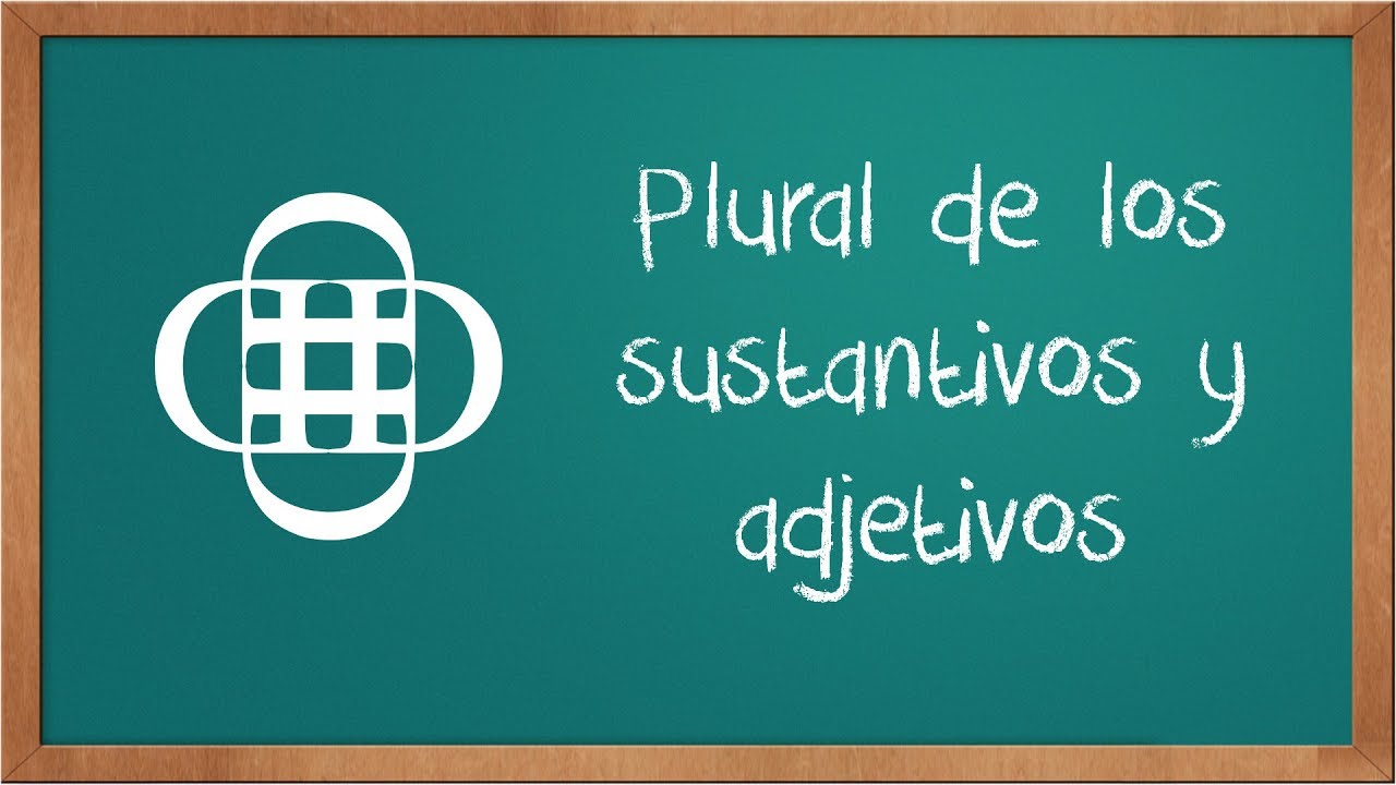 Plural de los sustantivos y adjetivos