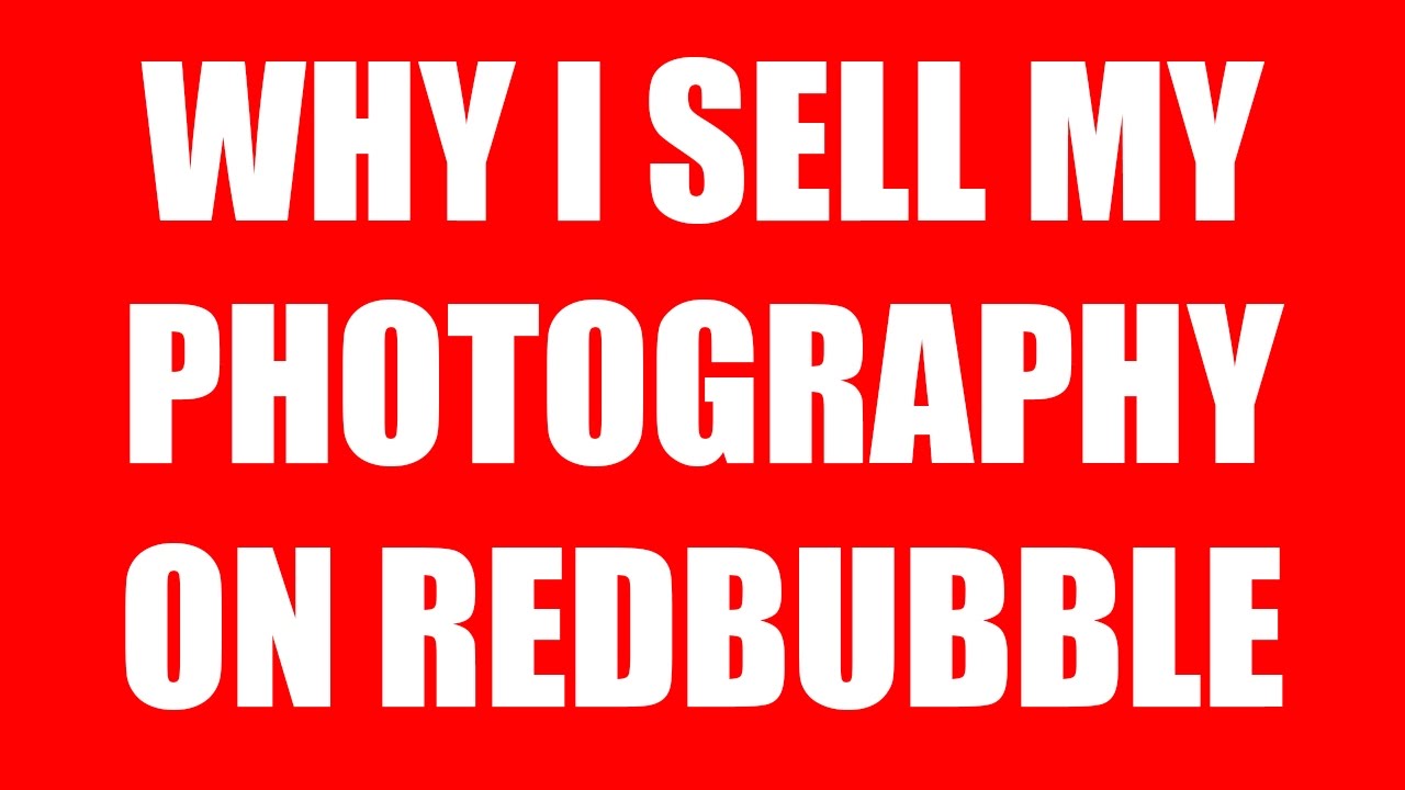 Why I Sell My Photography on RedBubble