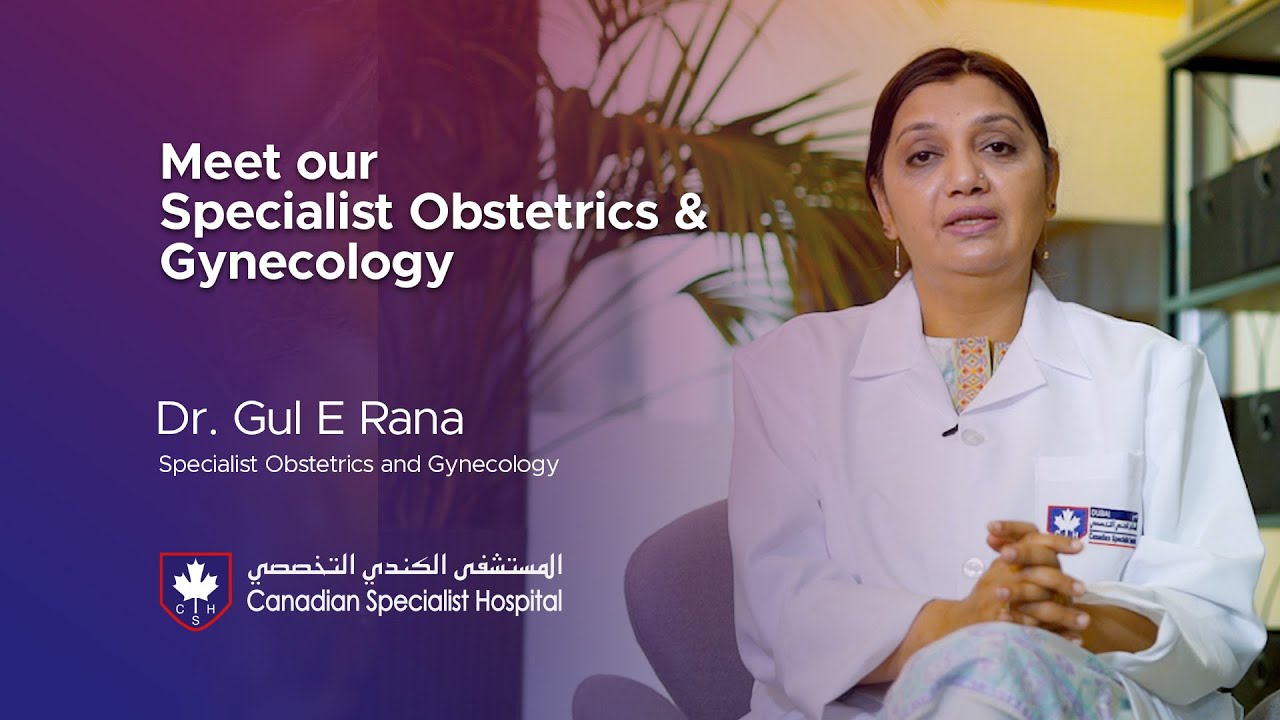 Dr Gul E Rana | Specialist Obstetrics and Gynecology | Canadian Specialist Hospital - Dubai