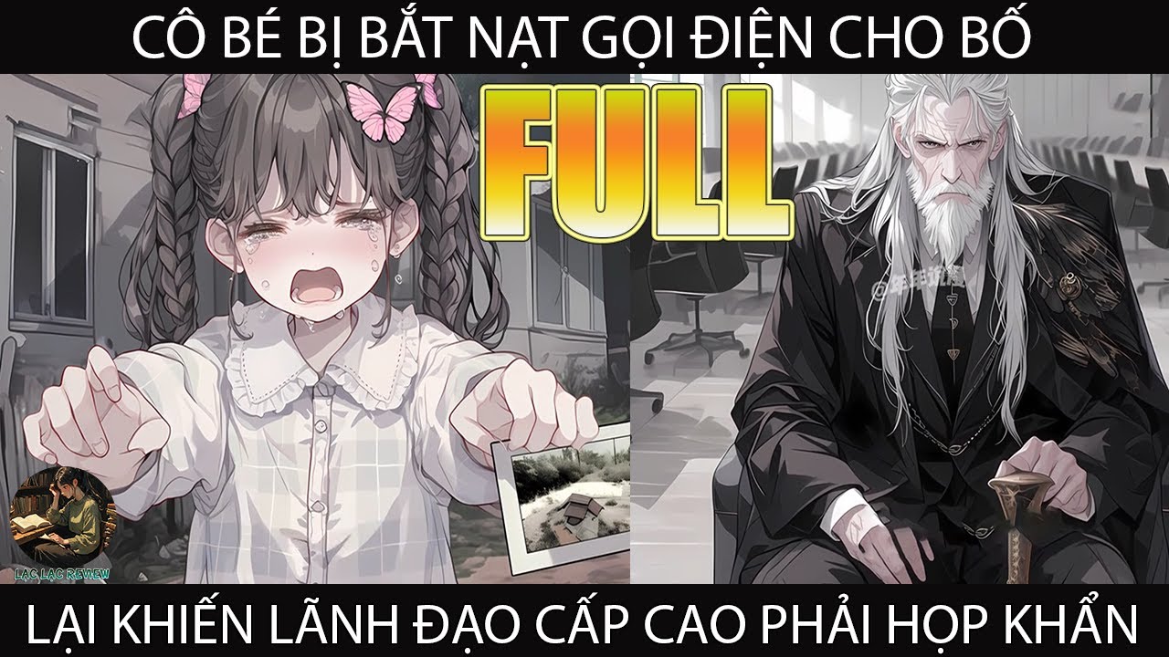 CÔ BÉ BỊ BẮT NẠT GỌI ĐIỆN CẦU CỨU BỐ LẠI KHIẾN CÁC LÃNH ĐẠO CẤP CAO PHẢI HỌP KHẨN CẤP | FULL