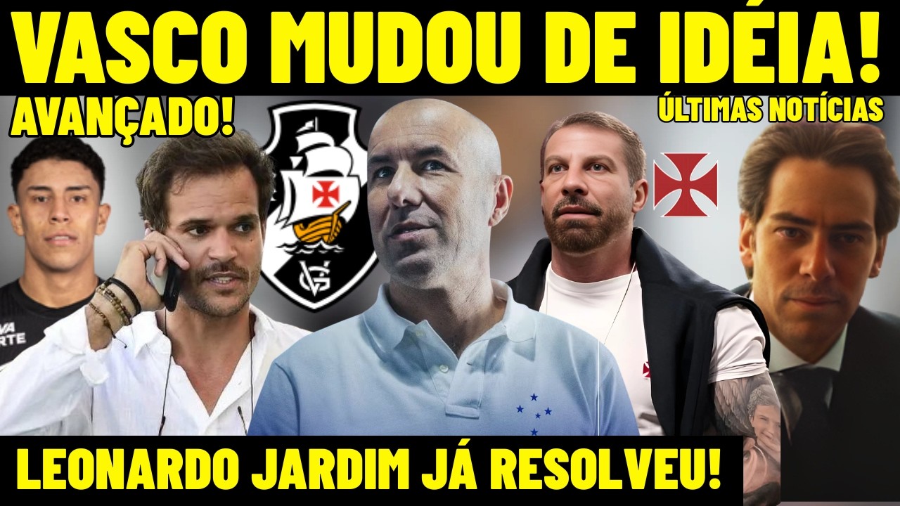 FINALMENTE! VASCO MUDOU DE IDEIA E AVANÇA EM NEGOCIAÇÃO! LEONARDO JARDIM JÁ RESOLVEU! FASE DECISIVA!