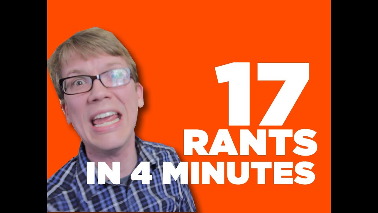 17 Rants in 4 Minutes