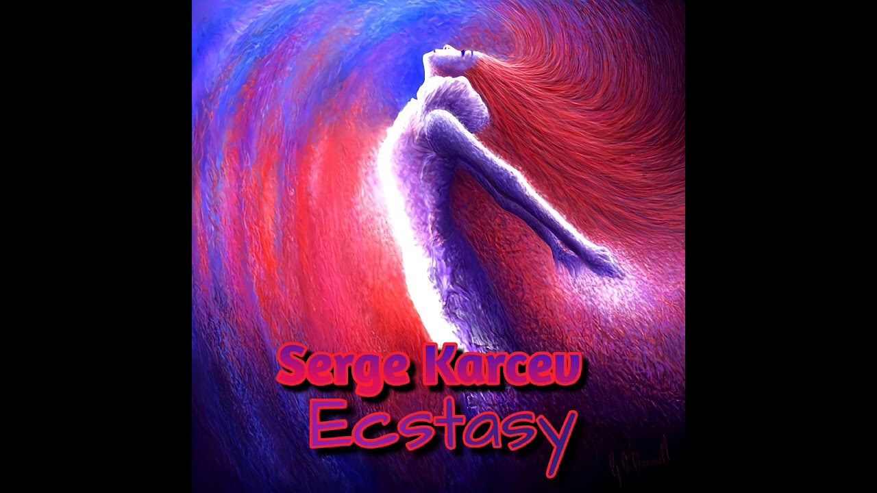 Serge Karcev - Ecstasy