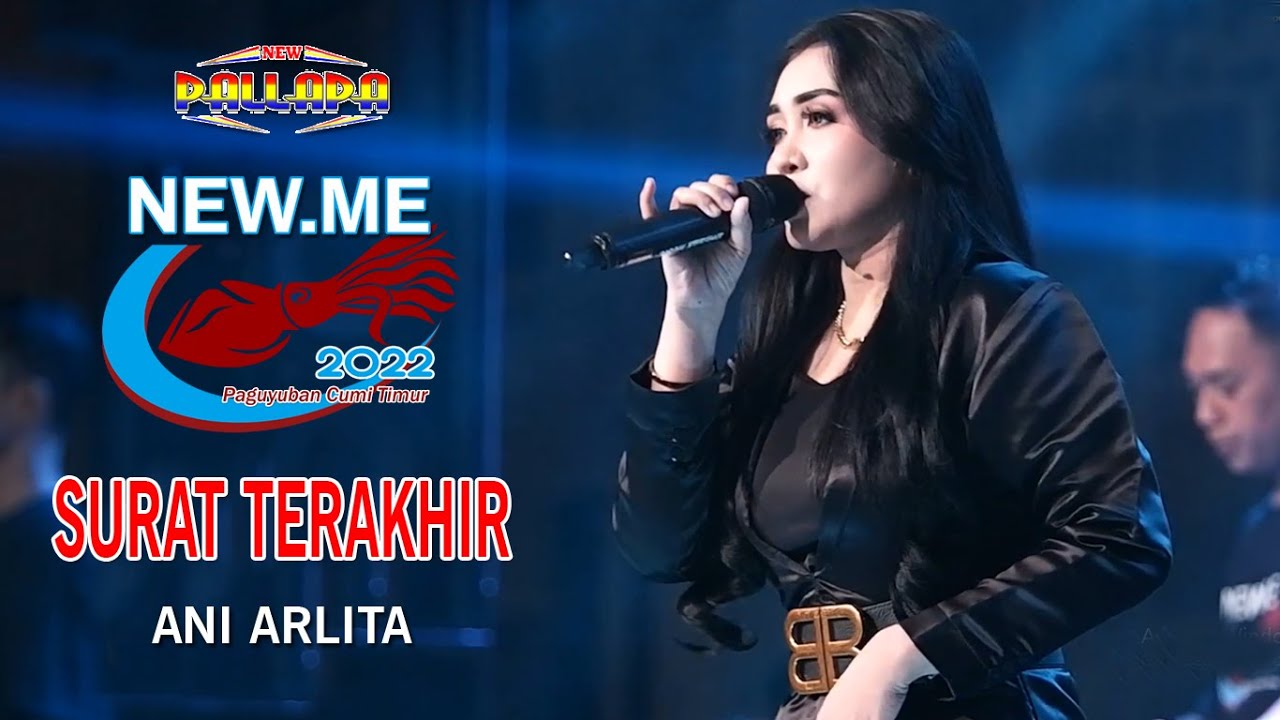 SURAT TERAKHIR - ANI ARLITA NEW PALLAPA - NEW ME 2022 - PAGUYUBAN CUMI TIMUR - PEKALONGAN