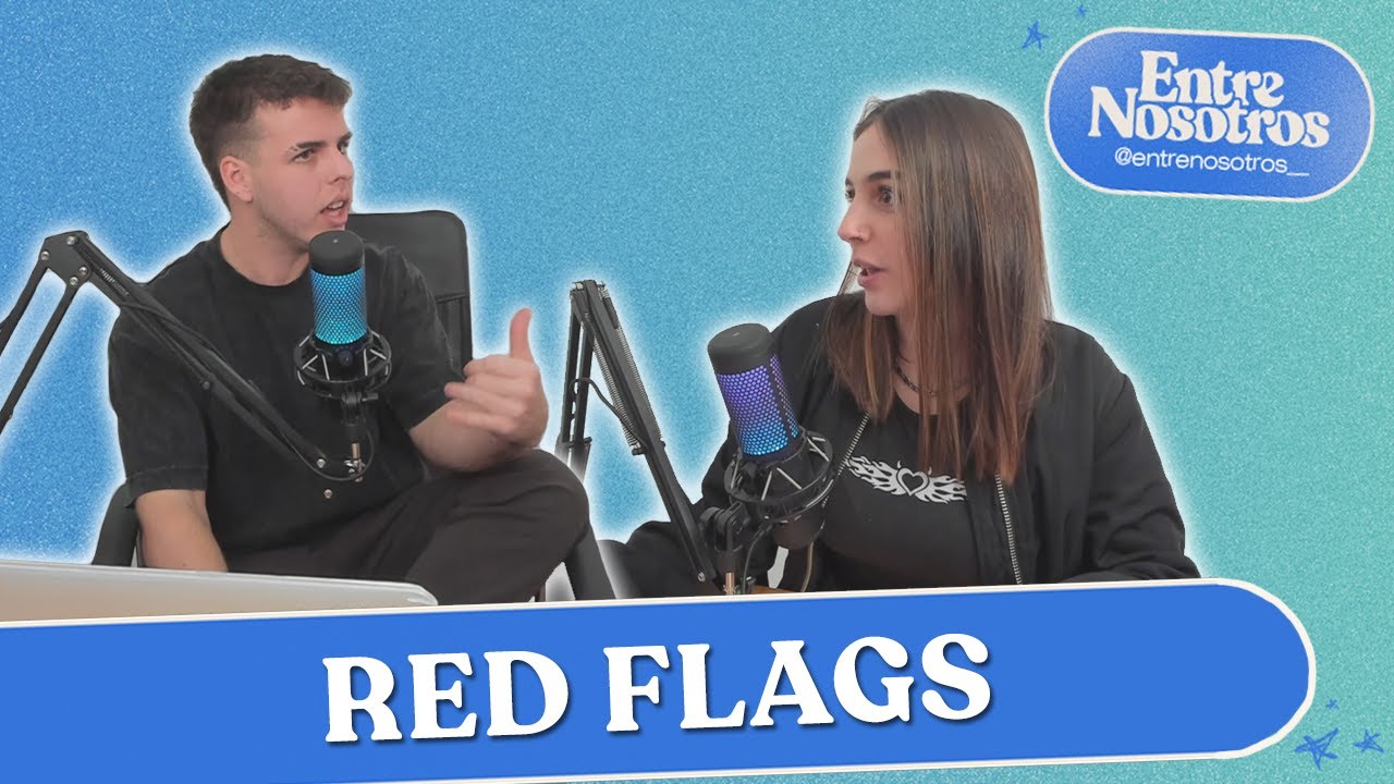 RED FLAGS | SI ES EGOCENTRICO, NO SE DECIDE NUNCA O SI CREE EN LA ASTROLOGIA 🚩 | Entre Nosotros