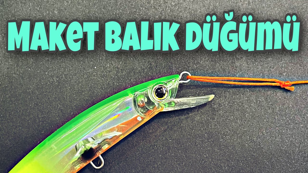 Maket Balık Düğümü ( Rapala Knot ) Nedir? Nasıl atılır? Neden kullanılır?