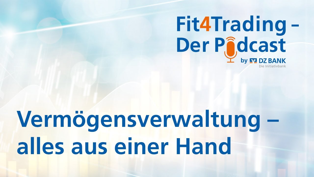 Fit4trading #87: Vermögensverwaltung, alles aus einer Hand! - Fit4Trading - Der Podcast