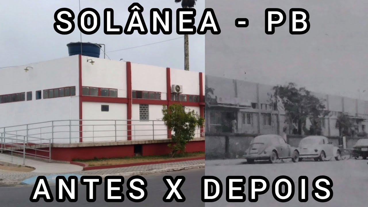 SOLÂNEA PB ANTES E DEPOIS | FOTOS ANTIGAS DE SOLÂNEA PB
